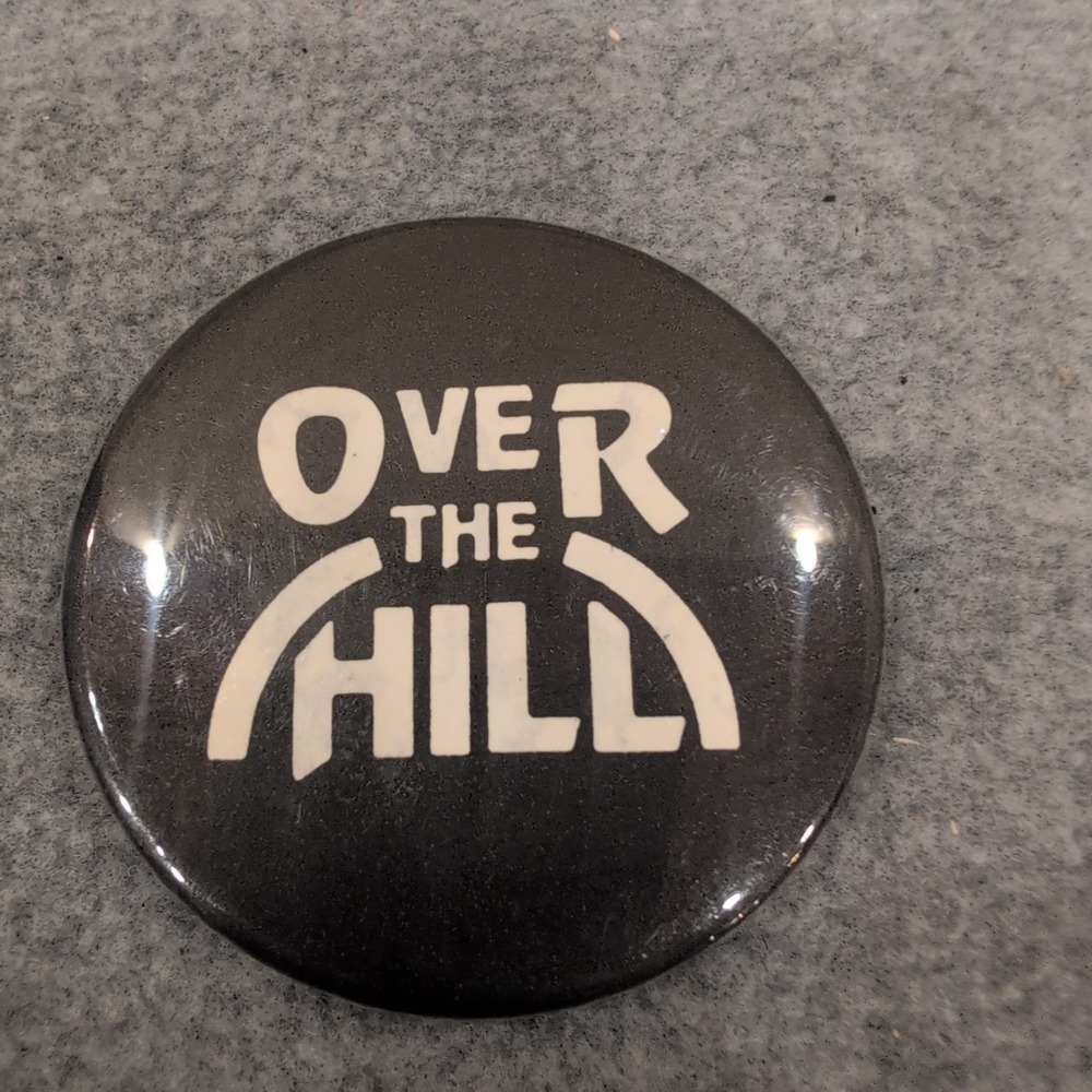 Over The Hill Birthday Party Button Pin Gag Gift Humor Retro Pinback - Picture 1 of 2